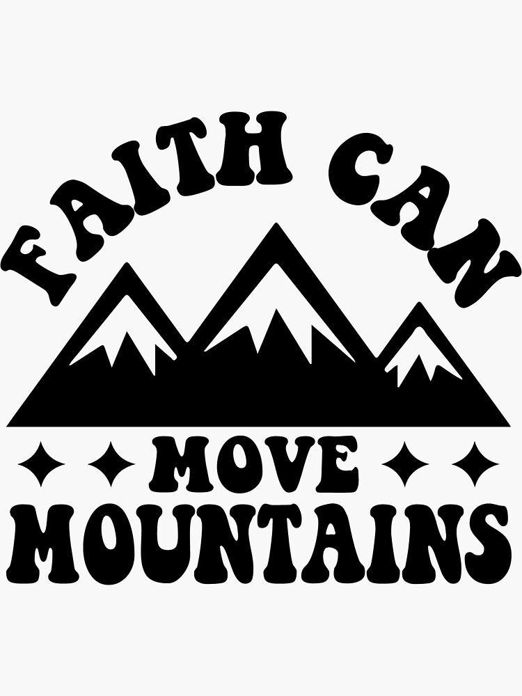 "faith can move the highest mountain" Sticker for Sale by TheDesignBank