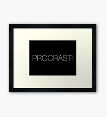 Procrastinate Framed Print