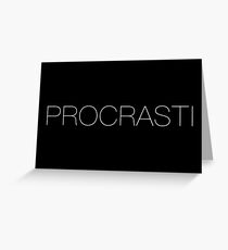 Procrastinate Greeting Card