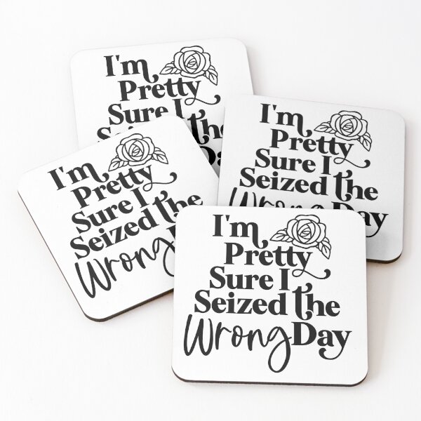 Item preview, Pretty sure I seized the wrong day designed and sold by RuaBelle.