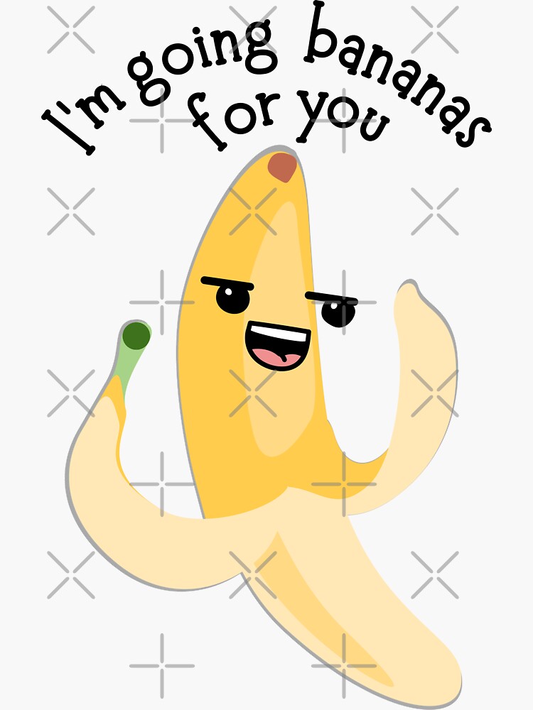 Sexy Banana Funny Quote Design Im Going Bananas For You Sticker