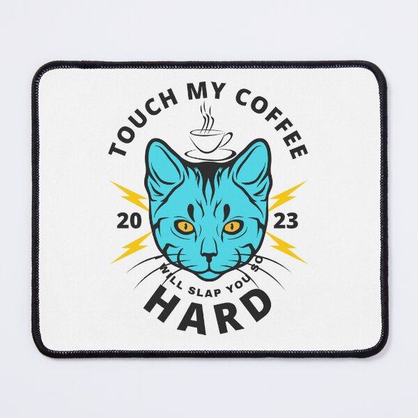 Item preview, Touch My Coffee I Will Slap You So Hard, Scary Cat designed and sold by Naked-Alien.