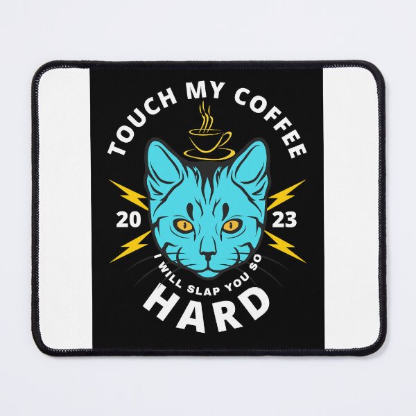Item preview, Touch My Coffee I Will Slap You So Hard, Scary Cat designed and sold by Naked-Alien.