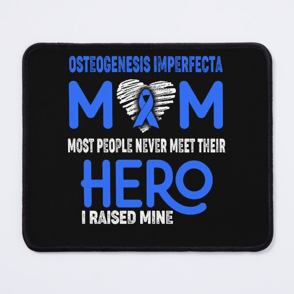 Item preview, Osteogenesis Imperfecta MOM Most People Never Meet Their HERO I Raised Mine designed and sold by Tifrop.