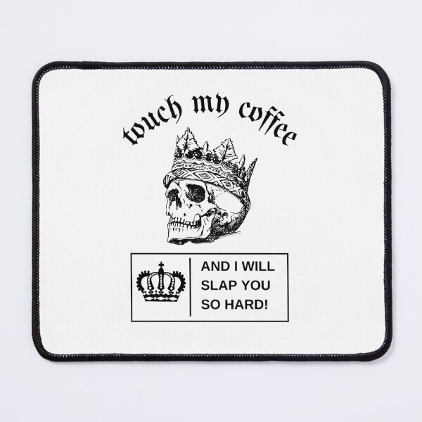 Item preview, Touch My Coffee I Will Slap You So Hard, Scary Skull King designed and sold by Naked-Alien.
