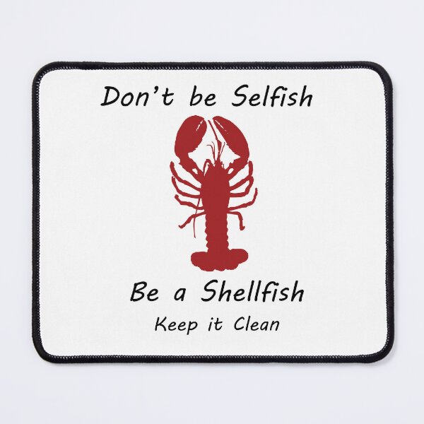 Item preview, Don't be selfish be a shellfish Keep it Clean - Lobster designed and sold by CanidaeVulpes.