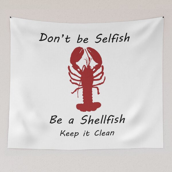 Item preview, Don't be selfish be a shellfish Keep it Clean - Lobster designed and sold by CanidaeVulpes.
