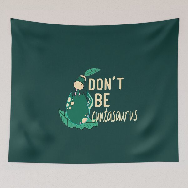 Item preview, Don't Be A Cuntasaurus  designed and sold by Dream'Ink.