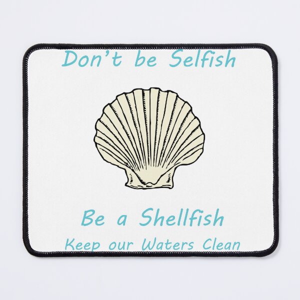 Item preview, Don't be selfish be a shellfish - Clam designed and sold by CanidaeVulpes.