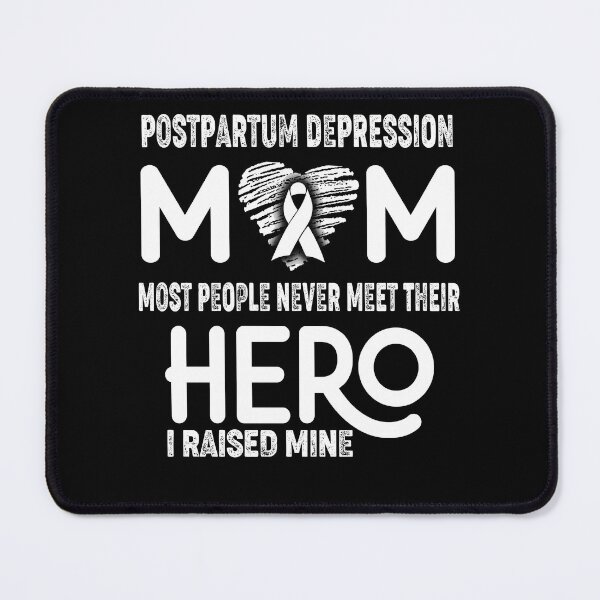 Item preview, Postpartum Depression MOM Most People Never Meet Their HERO I Raised Mine designed and sold by Tifrop.