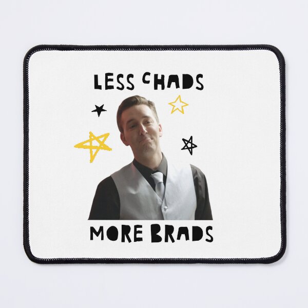 Item preview, LESS CHADS, MORE BRADS designed and sold by yersisterwife.