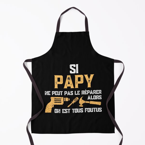 Item preview, Si Papy ne peut pas le réparer alors on est tous foutus designed and sold by Niko Samuel.