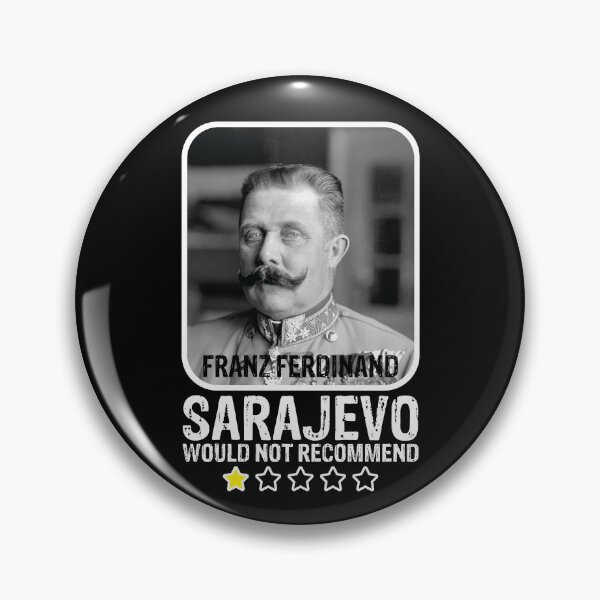 Item preview, Sarajevo Would Not Recommend WWI Franz Ferdinand Gear designed and sold by DynamicDesign.