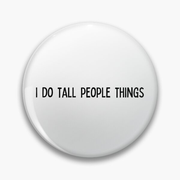 Item preview, I do tall people things | Gift for tall person | Giant | Huge | Light Background designed and sold by SidefatSayings.