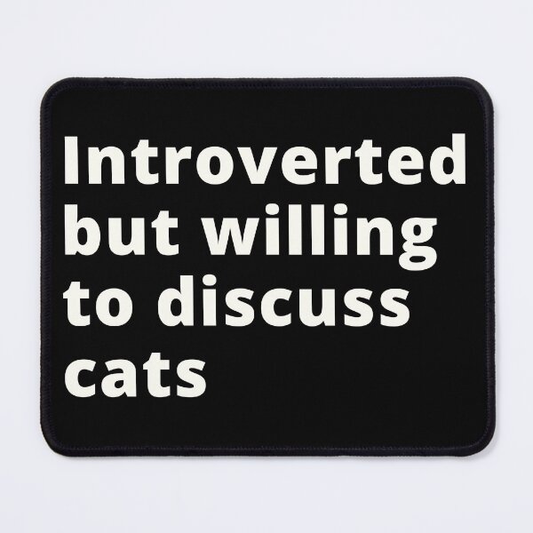 Item preview, Introverted but willing to discuss cats. | funny introvert quotes. | relatable introvert problems. designed and sold by Confusion-Human.