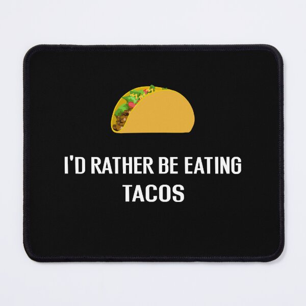 Item preview, Id Rather Be Eating Tacos - With Illustration designed and sold by Grimwear Co..
