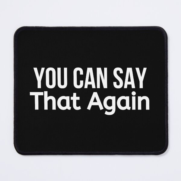 Item preview, You Can Say That Again designed and sold by BigMovesHustler.