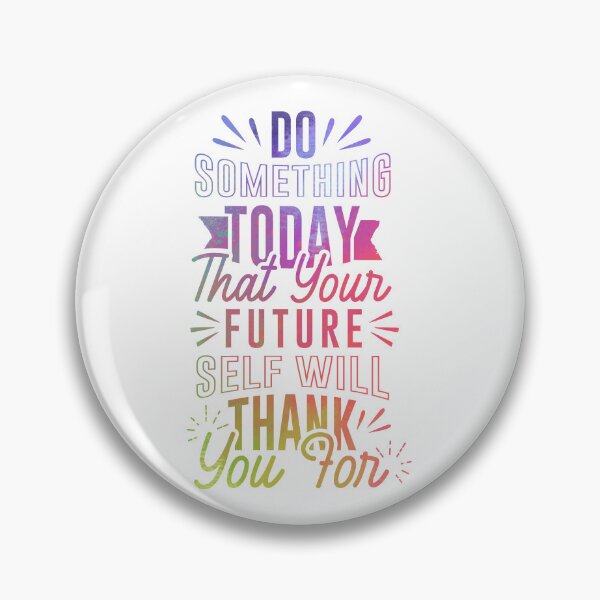 Item preview, Do Something Today That Your Future Self Will Thank You For designed and sold by patternprint1.