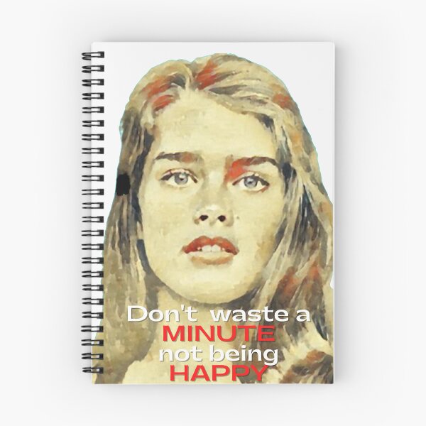 Item preview, Don't waste a minute not being happy - Brooke Shields designed and sold by Vicky021.