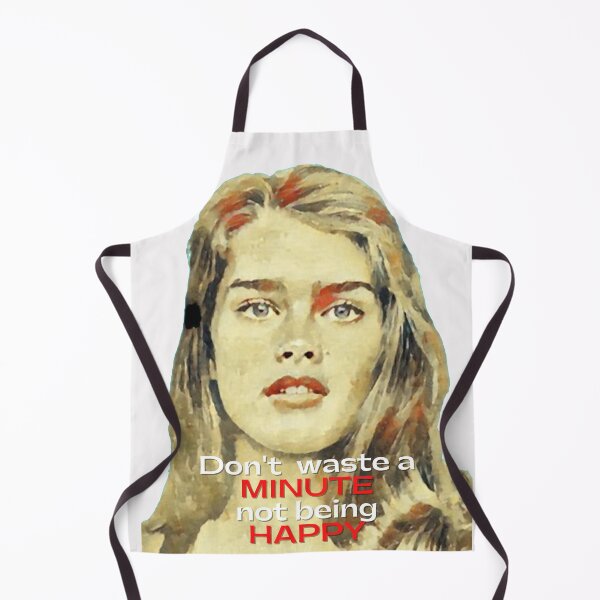 Item preview, Don't waste a minute not being happy - Brooke Shields designed and sold by Vicky021.