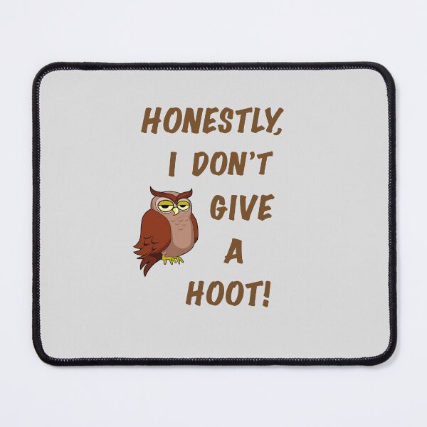 Item preview, Honestly, I don't give a hoot! - (+ View this design on 75+ products) designed and sold by Julien Hebbrecht.