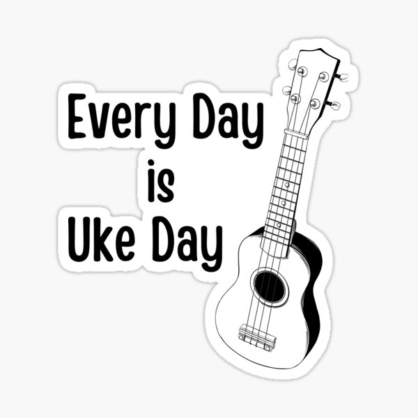 "Every Day Is Uke Day Matching for Player of Ukulele" Sticker for Sale