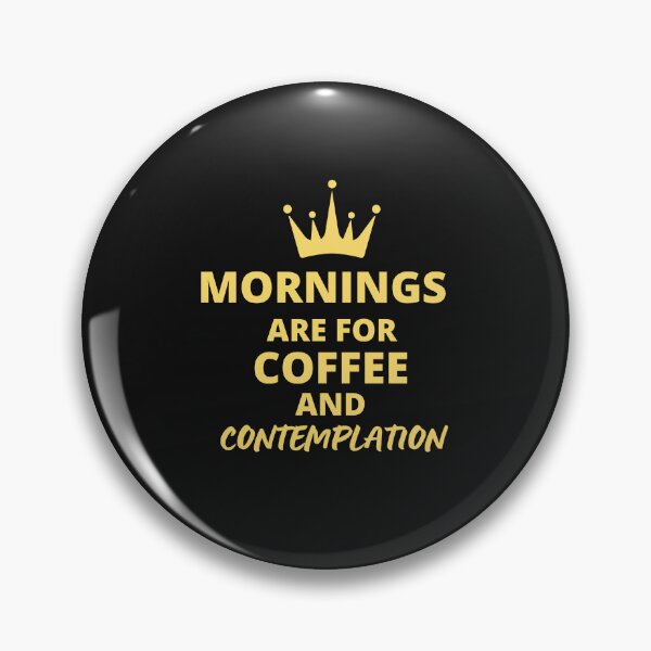 Item preview, Mornings Are For Coffee And Contemplation designed and sold by infocart.