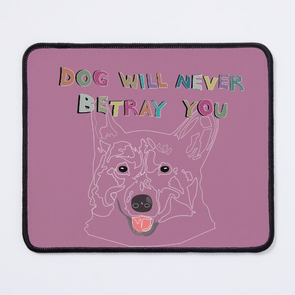 Item preview, Dog will never betray you_c4 designed and sold by Mimi Huang.
