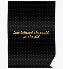She believe she could so she did. - Life Inspirational Quote Poster