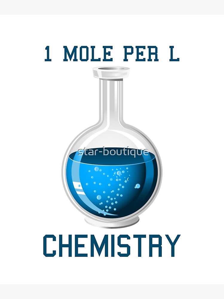 Chemistry 1 Mole Per Litre For Mole Or Avogadros Day Poster For Sale