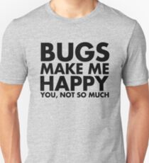 Bugs Make Me Happy Unisex T-Shirt