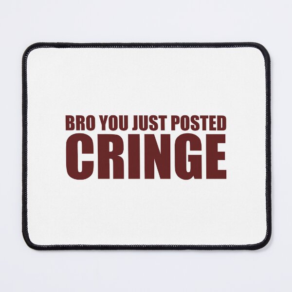 Item preview, Copy of Bro you just posted cringe in Maroon designed and sold by Aerodin.