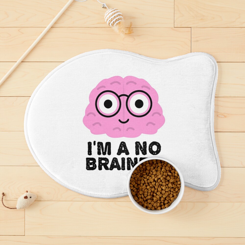 I'm a No Brainer - Funny Brain Quotes Poster for Sale by EnzoVectorism