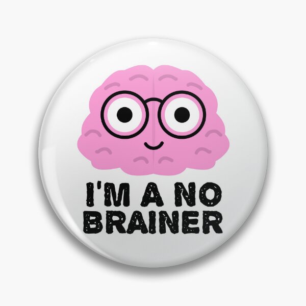 Item preview, I'm a No Brainer - Funny Brain Quotes designed and sold by EnzoVectorism.