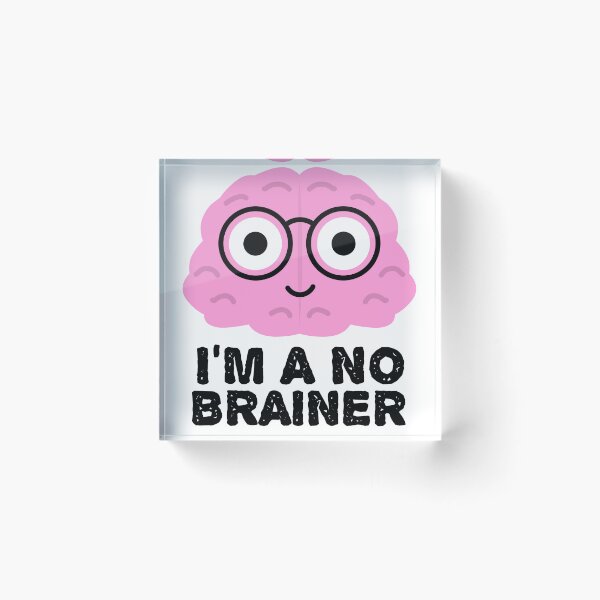 Item preview, I'm a No Brainer - Funny Brain Quotes designed and sold by EnzoVectorism.