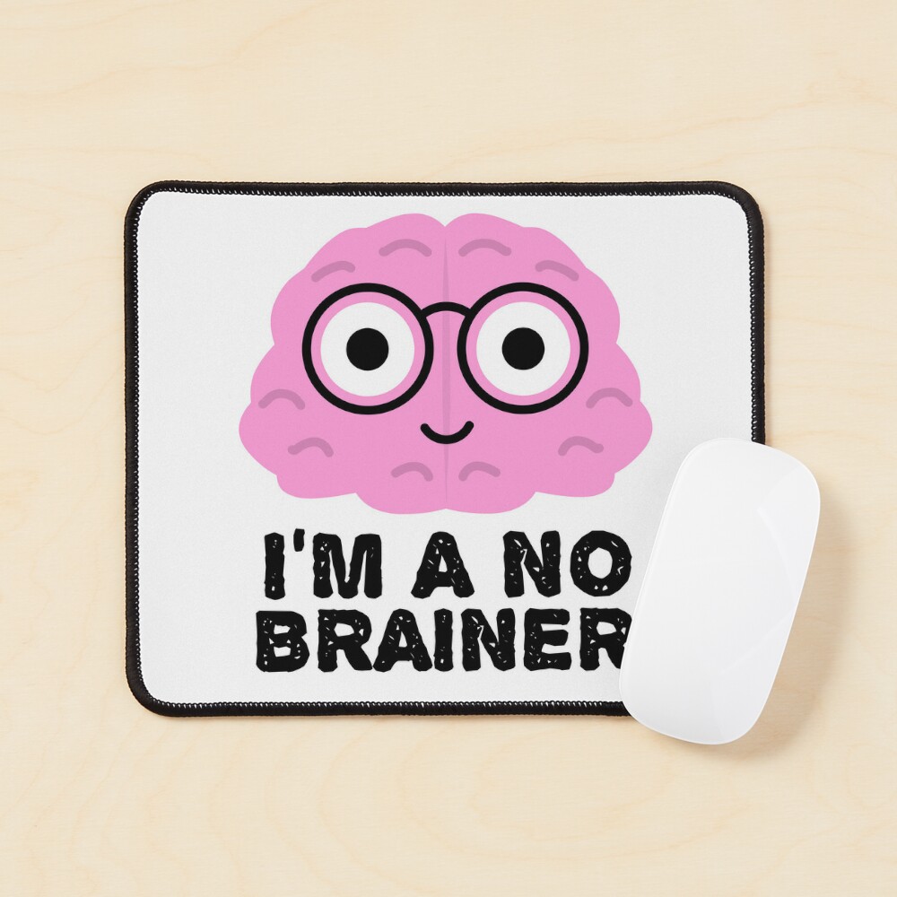 I'm a No Brainer - Funny Brain Quotes Poster for Sale by EnzoVectorism