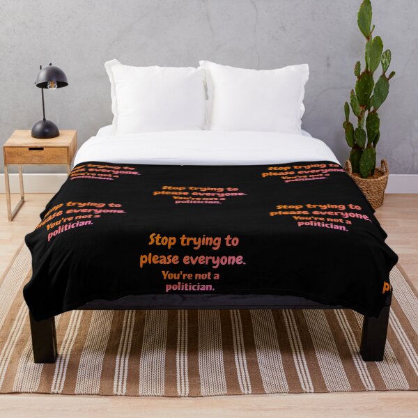 Item preview, Stop trying to please everyone. You're not a politician designed and sold by Neo-Expression.