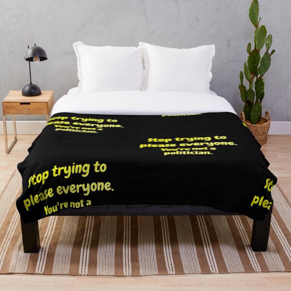 Item preview, Stop trying to please everyone. You're not a politician designed and sold by Neo-Expression.