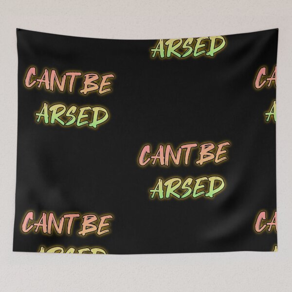 Item preview, Cant Be Arsed. Funny british saying designed and sold by Neo-Expression.