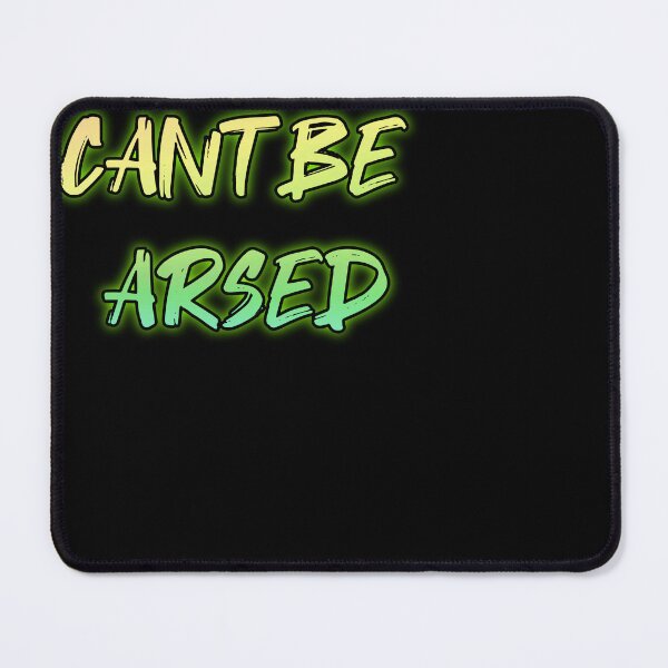 Item preview, Cant Be Arsed. Funny british saying designed and sold by Neo-Expression.