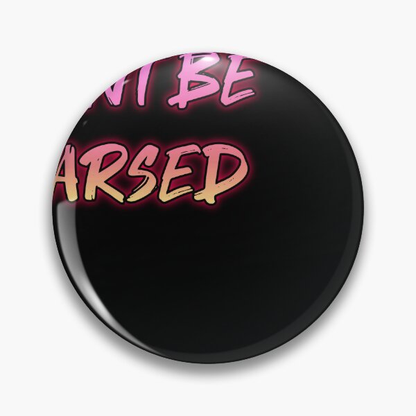Item preview, Cant Be Arsed. Funny british saying designed and sold by Neo-Expression.