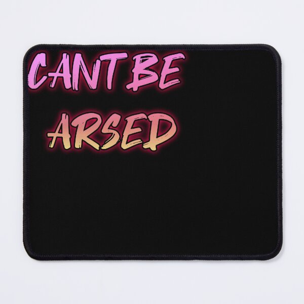 Item preview, Cant Be Arsed. Funny british saying designed and sold by Neo-Expression.
