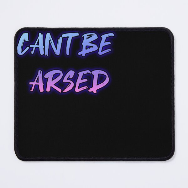 Item preview, Cant Be Arsed. Funny british saying designed and sold by Neo-Expression.