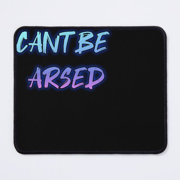 Item preview, Cant Be Arsed. Funny british saying designed and sold by Neo-Expression.