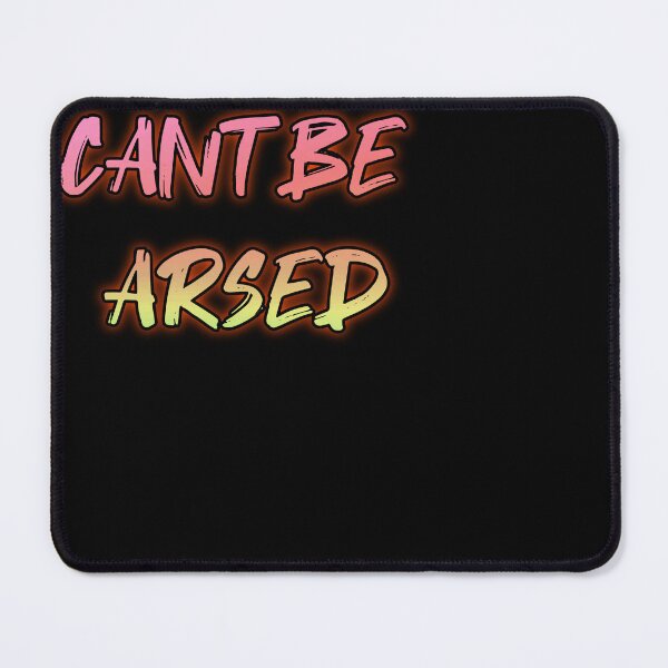 Item preview, Cant Be Arsed. Funny british saying designed and sold by Neo-Expression.