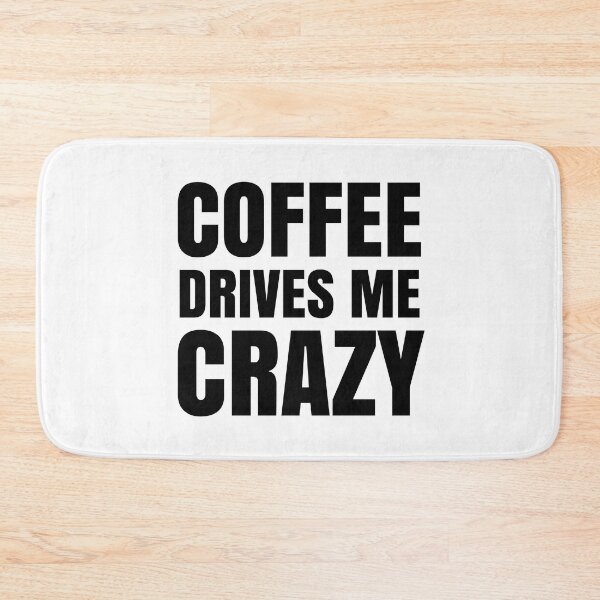 Item preview, Coffee Drives Me Crazy - Funny Coffee Quotes designed and sold by EnzoVectorism.