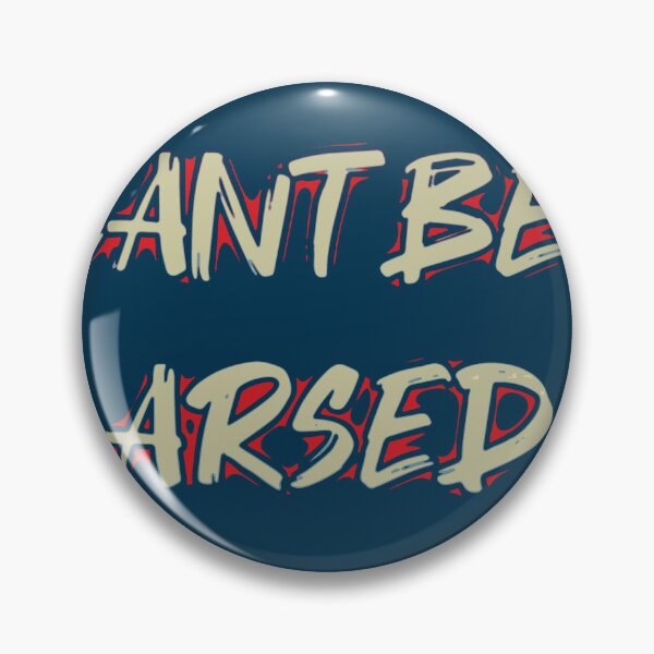 Item preview, Cant Be Arsed. Funny british saying designed and sold by Neo-Expression.