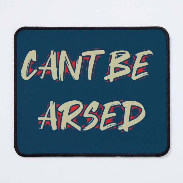 Item preview, Cant Be Arsed. Funny british saying designed and sold by Neo-Expression.