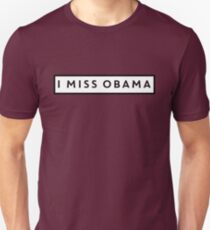 I Miss Obama Unisex T-Shirt