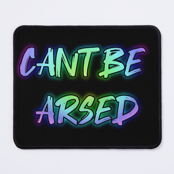 Item preview, Cant Be Arsed. Funny british saying designed and sold by Neo-Expression.